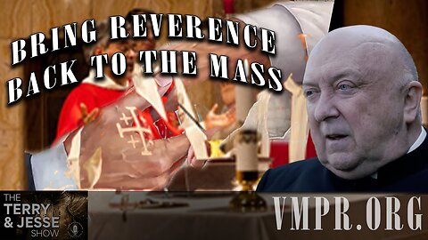 20 Jan 25, The Terry & Jesse Show: Bring Reverence Back to the Holy Sacrifice of the Mass