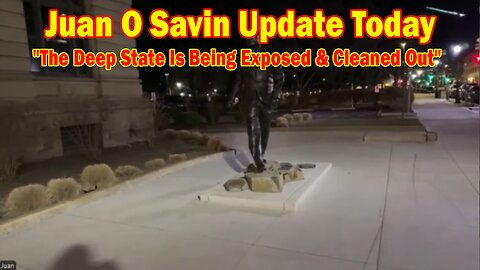 Juan O Savin & David Rodriguez Update Today Mar 1: "The Deep State Is Being Exposed & Cleaned Out"