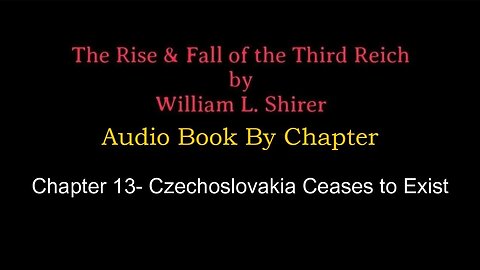 Chapter 13- The Rise & Fall of the Third Reich (Audio Book) By William L. Shirer