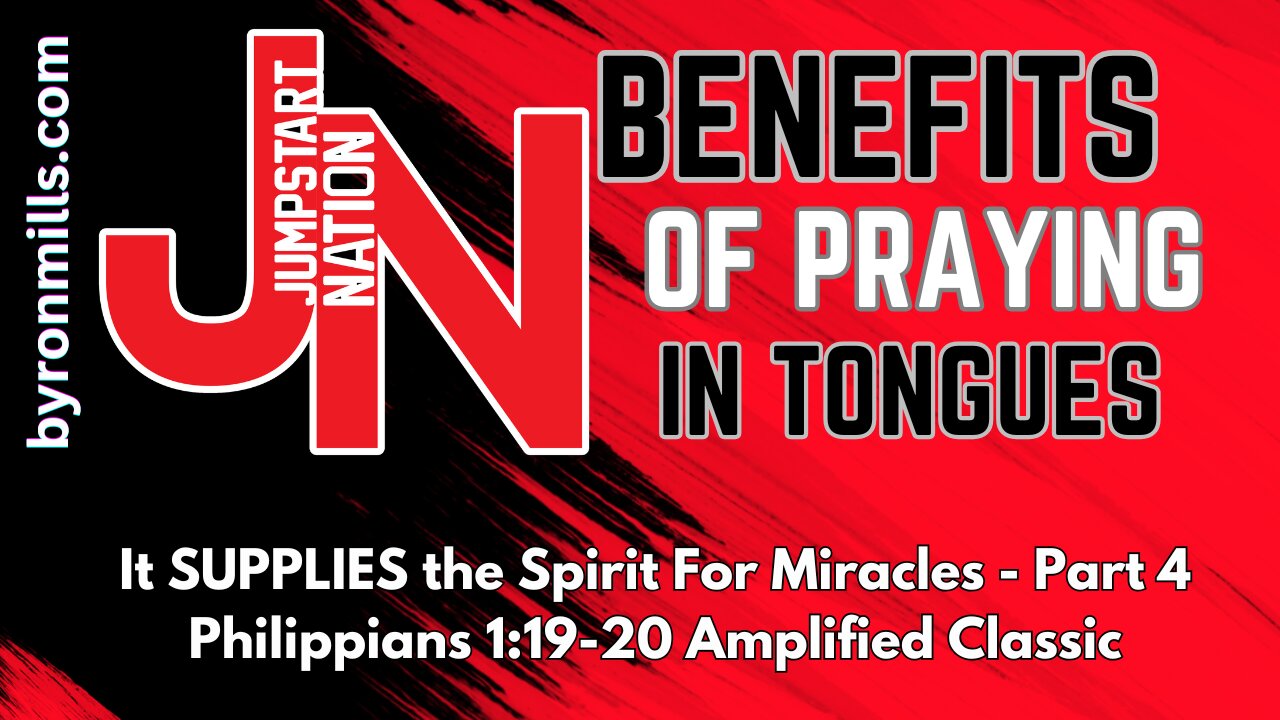 Praying in TONGUES Supplies the Spirit for MIRACLES! - Philippians 1:19-20