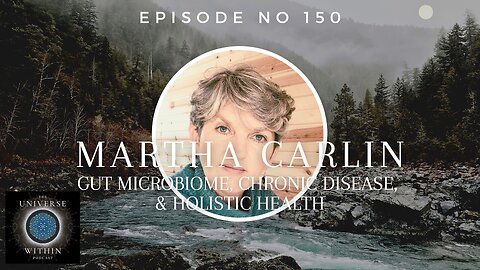 UWP Ep150 - Martha Carlin - Gut Microbiome, Chronic Disease, & Holistic Health