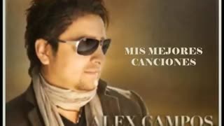 Alex Campos Lo Mejor Exitos Alabanza Musica Cristiana.