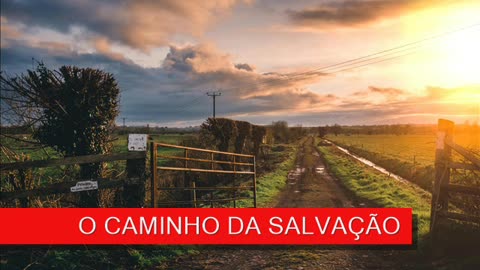 O CAMINHO DA SALVAÇÃO