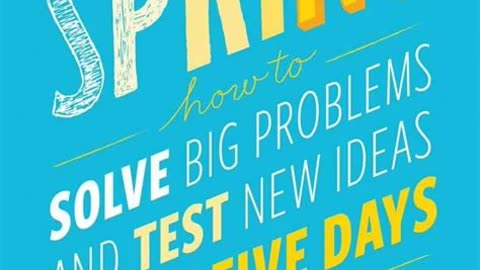 Sprint by Jake Knapp, John Zeratsky, and Braden Kowitz | Summary