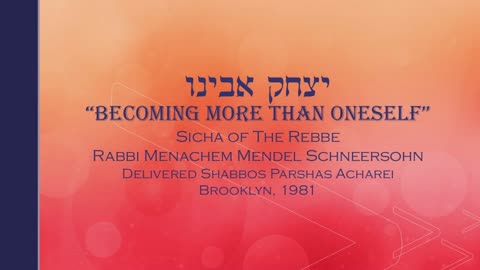 Core Concepts Sicha: "Isaac the Son of Abraham" - Acharei 1981 (7)