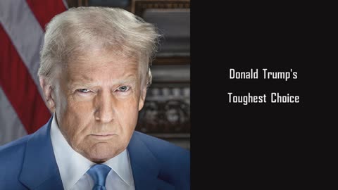 Donald Trump's Toughest Choice