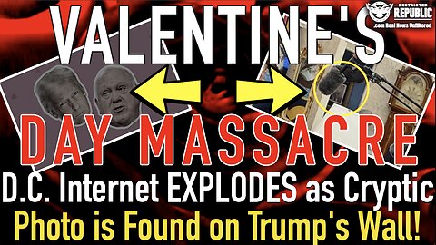 Valentine’s Day Massacre! D.C. Internet EXPLODES as Cryptic Photo is Found on Trump’s Wall!