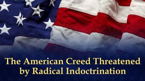 STARRS: The American Creed Threatened by Radical Indoctrination