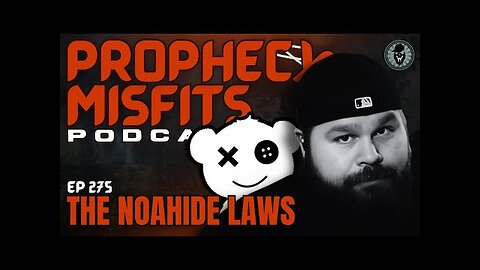 Wretched Watchman: The Noahide Laws. Prophecy Misfits Podcast 2/18/25