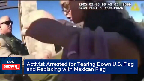 Activist Arrested for Replacing U.S. Flag with Mexican Flag in California Park