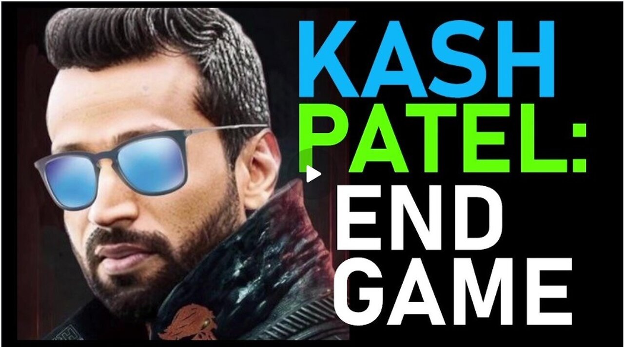 Q Post: Kash Patel - This is The [End Game]