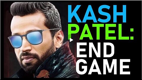 Q Post: Kash Patel - This is The [End Game]