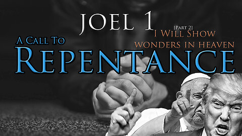 Joel: 1[pt2] ~ I will Show Wonders in Heaven