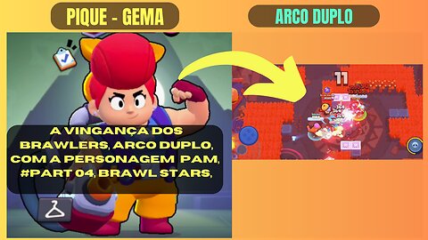 A Vingança dos Brawlers, Arco duplo, com a Personagem pam, #Part 04, Brawl Stars,