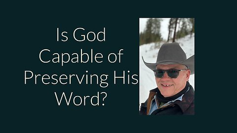 Is God Capable of Preserving His Word?