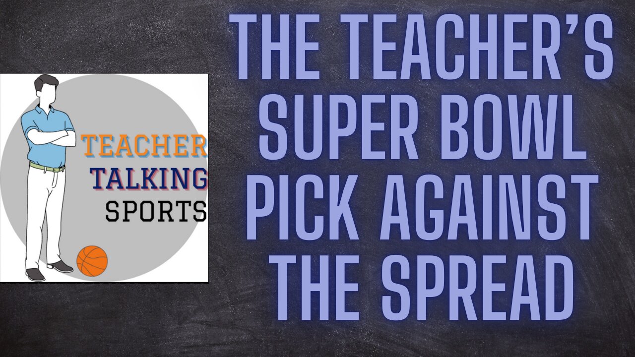 The Teacher's Super Bowl Pick Against The Spread