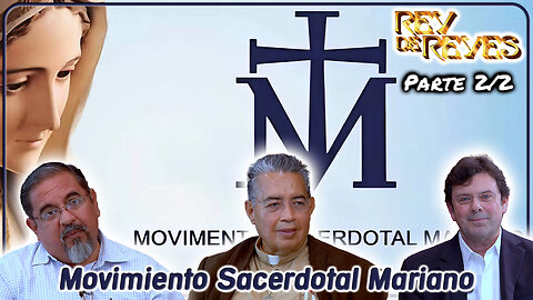 Movimiento Sacerdotal Mariano (Parte 2/2) - Rey de Reyes