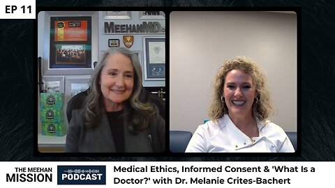 EP11: Medical Ethics, Informed Consent & 'What Is a Doctor?' with Dr. Melanie Crites-Bachert