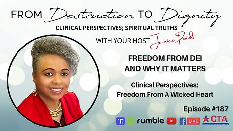 Ep. 187: Freedom From DEI And Why It Matters, and Clinical Perspectives: Freedom From A Wicked Heart