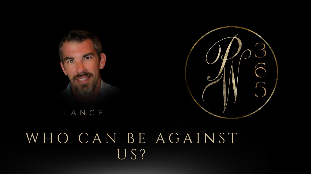 Who Can Be Against Us?