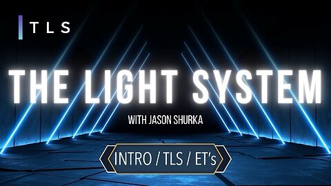 The Light System: Intro, TLS, and ET’s! | Jason Shurka