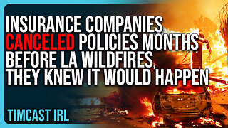 Insurance Companies CANCELED Policies Months Before LA Wildfires, They KNEW It Would Happen