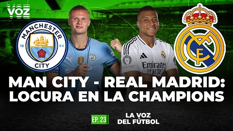 Man City-Real Madrid: LOCURA EN LA CHAMPIONS - Episodio 23