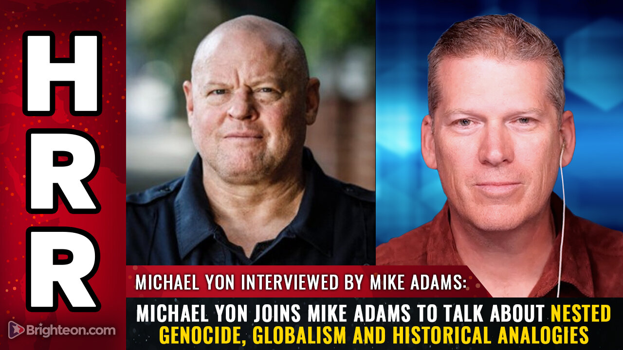 Michael Yon joins Mike Adams to talk about Nested Genocide, Globalism...