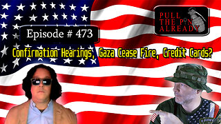 Veterans Opinions - PTPA Ep 473: Confirmation Hearings, Gaza Cease Fire, Credit Cards?