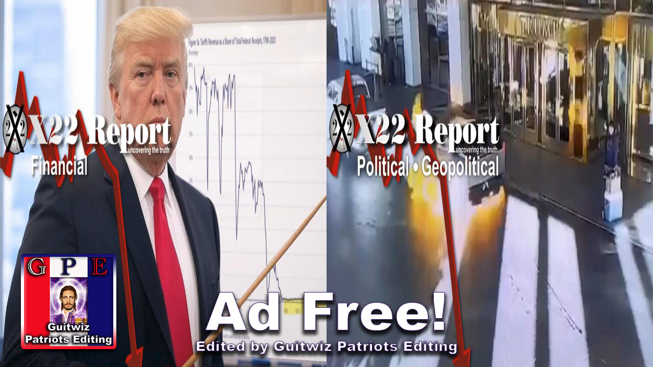 X22 Report-3537-Trump To Move USA From Income Tax To Tariffs-DS FF Events Strengthen Trump-Ad Free!