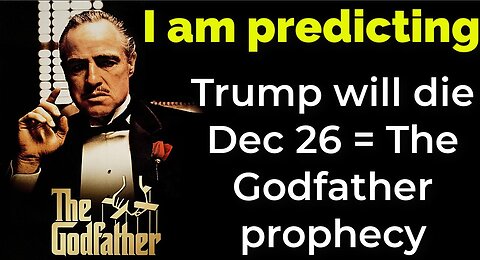 I am predicting: Trump will die Dec 26 = The Godfather prophecy