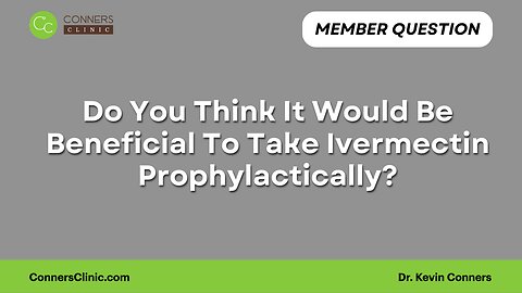 Taking Ivermectin Prophylactically