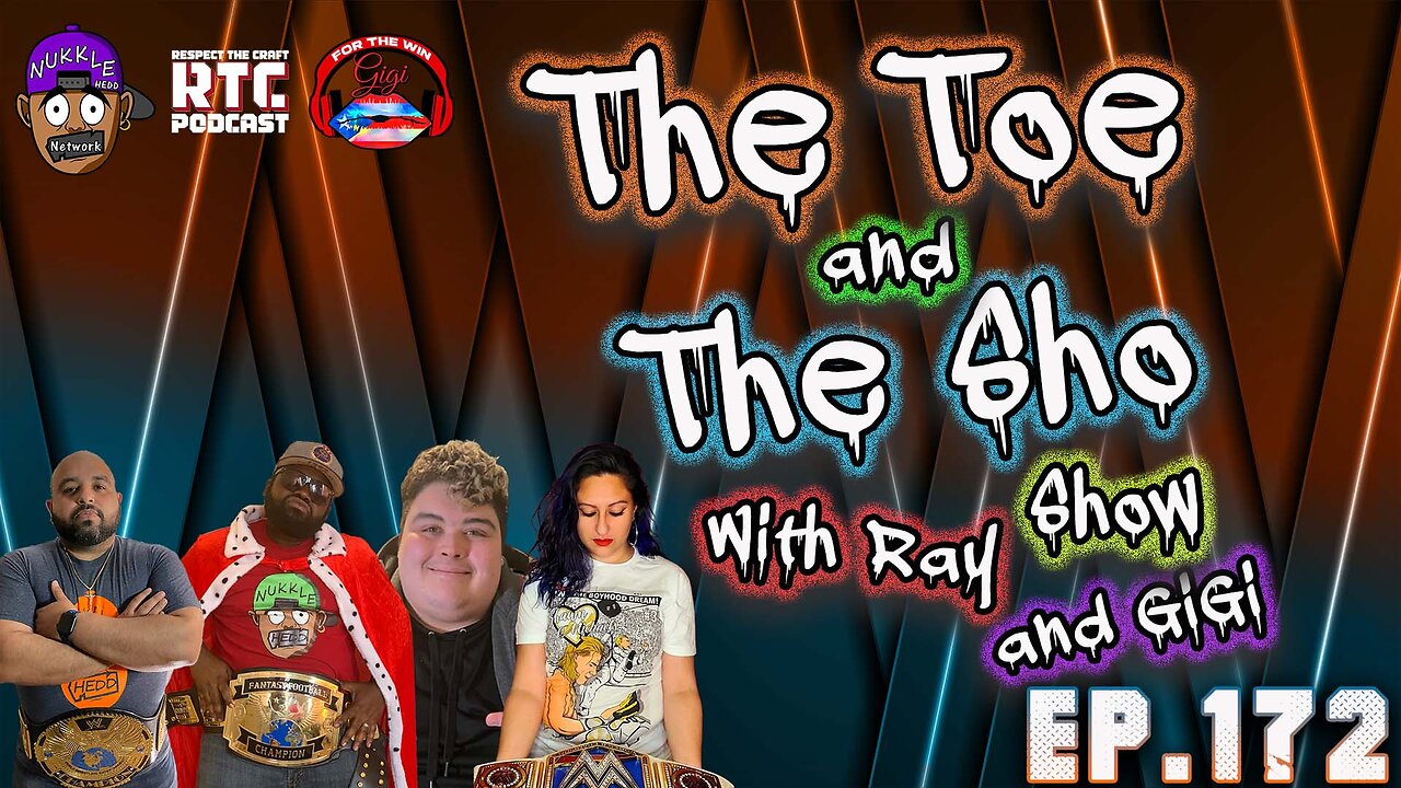 The Toe and the Sho, Show with Ray and GIGI Ep172 - Talk Show- will sho show up?