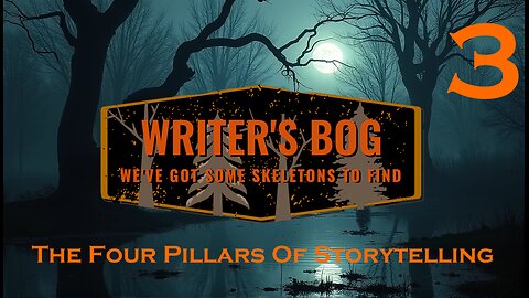 Writer's Bog ep. 3 - The Four Pillars of Storytelling