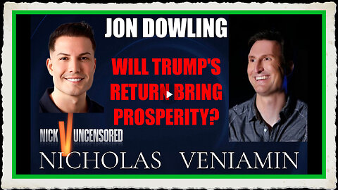 Jon Dowling Discusses If Trump's Return Brings Prosperity with Nicholas Veniamin