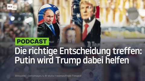 Die richtige Entscheidung treffen: Putin wird Trump dabei helfen