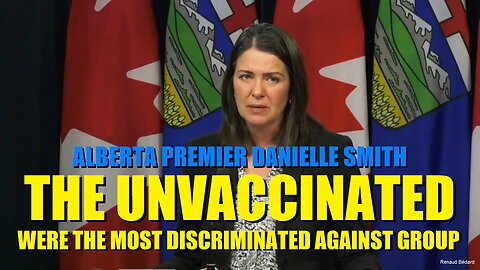 ALBERTA PREMIER DANIELLE SMITH ADMITS UNVACINATED MOST DISCRIMINATED GROUP