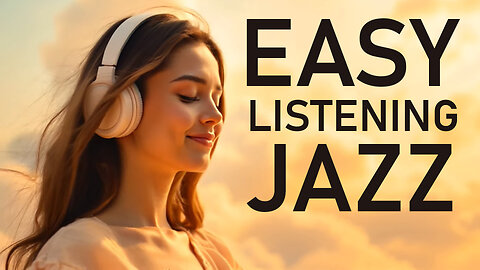 Easy Listening Jazz | Relaxing Music to Unwind & Chill