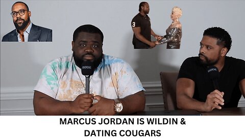 MARCUS JORDAN IS WILDIN & DATING COUGARS