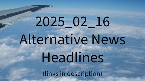 2025_02_16 Alternative News Headlines