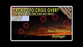 FAA says Drone / UAP Outbreak is NOT over! PLUS NEW Pentagon UFO footage!