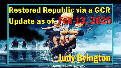 Restored Republic via a GCR Update Feb 13, 2025- Judy Byington. SGAnon.Juan O Savin.Benjamin Fulford