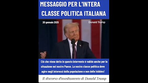 IL DISCORSO D'INSEDIAMENTO DI TRUMP: MESSAGGIO VALIDO ANCHE PER I POLITICI ITALIANI (20/1/2025)