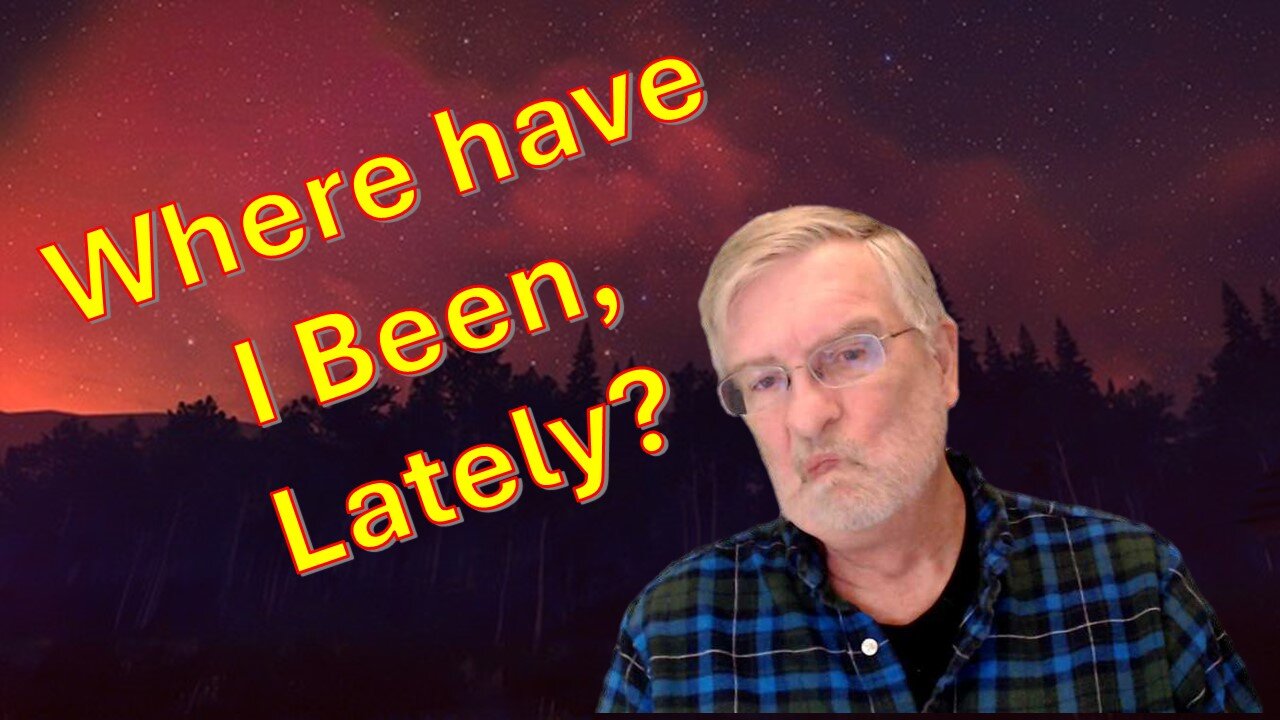 Where have I Been, Lately?