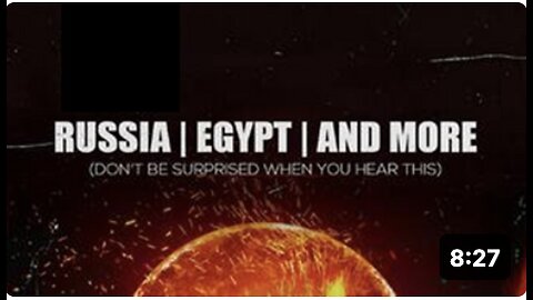 RUSSIA, EGYPT AND MORE (Don't be surprised when you hear this)