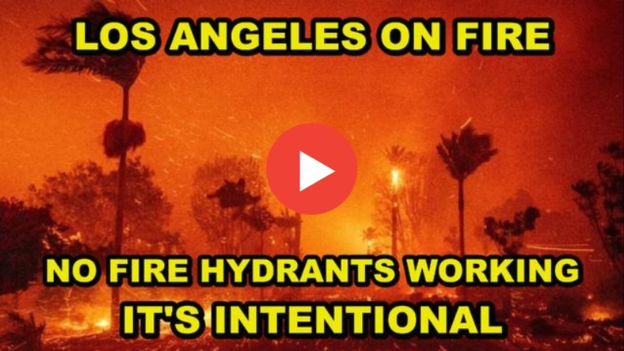 LOS ANGELES INTENTIONALLY BURNING TO THE GROUND AND THERE'S NO FIRE HYDRANTS WORKING