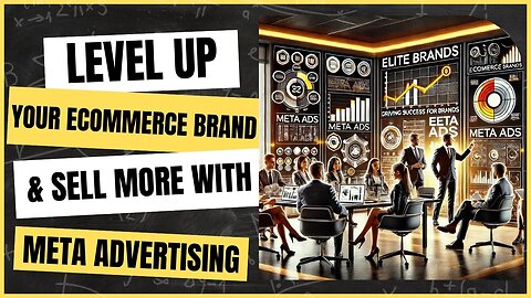 E472:🎓HOW TO LEVEL UP YOUR ECOMMERCE BRAND & SELL MORE WITH META ADVERTISING