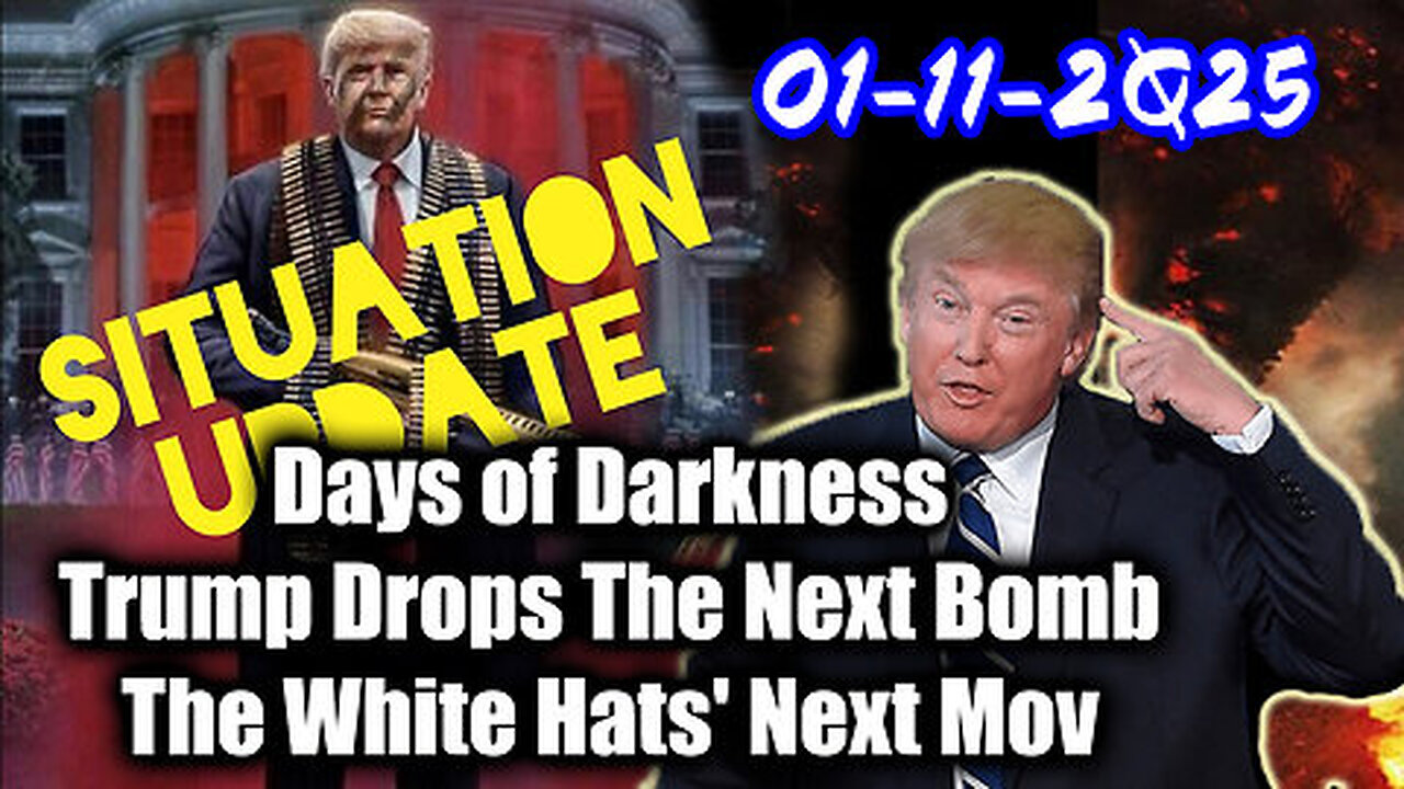 Situation Update 01-11-25 ~ Trump Drops The Next Bomb. Days of Darkness. The White Hats' Next Move