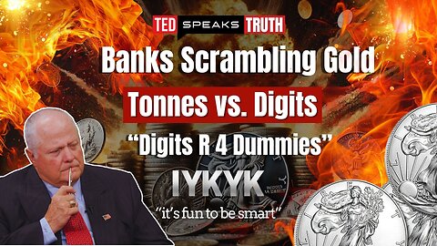 Banks Scrambling Gold Tonnes vs. Digits “Digits R 4 Dummies” ~I Y K Y K~ “it’s fun to be smart”