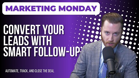 Marketing Monday Episode #48: The Follow-Up Formula to Turn Traffic into Sales